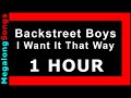 Backstreet Boys - I Want It That Way 🔴 [1 HOUR] ✔️