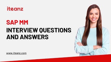 SAP MM Interview Questions and Answers | Top 25 SAP MM Interview Questions | Iteanz