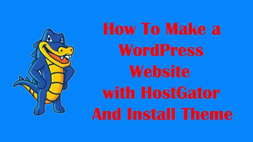 How To Make a WordPress Website with HostGator And Install Theme