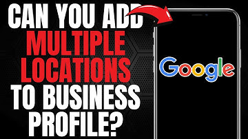 Can you Add Multiple Locations to your Google Business Profile? (UPDATED GOOGLE MAPS GUIDE) [2025]