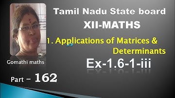 12-M_Ex-1.6-1-iii Applications of matrices and determinants # Gomathi maths and english