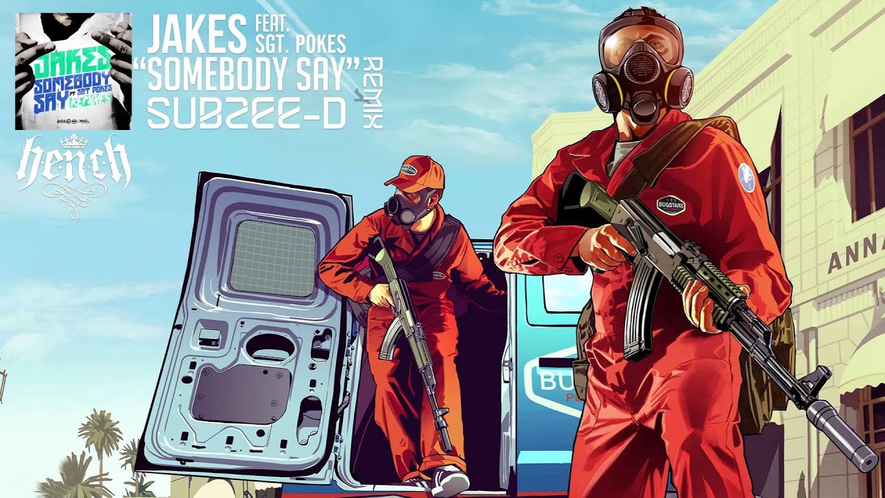 [Dubstep] Jakes - Somebody Say (feat. Sgt. Pokes) (Subzee-D Remix)