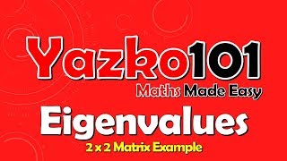 How to find Eigenvalues for a 2x2 Matrix | Linear Algebra