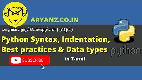 Python Syntax,  Indentation, Best practices in writing Python codes and In built Data types (Tamil)