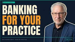 Banking for Your Practice: How to Find the Right Bank and Banker Before You Need One
