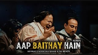 AAP BAITHAY HAIN BALIN PA (REMIX) NUSRAT FATEH ALI KHAN X SK BEATS #nfak