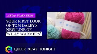 Your First Look Of Tom Daley's New Line Of 'Willy Warmers' | Queer News Tonight