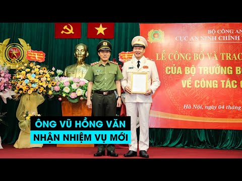 Trung Tướng Hoàng Văn Đồng - Giám đốc Công an Đồng Nai Vũ Hồng Văn làm Cục trưởng Cục An ninh chính trị nội bộ