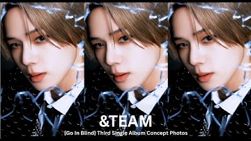 [MUST WATCH 4K] &TEAM ~[GO IN BLIND] Third Single Album Concept Photos (AI Animated) #andteam #luné
