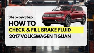 DIY How to Check & Fill Brake Fluid 2017 Volkswagen Tiguan