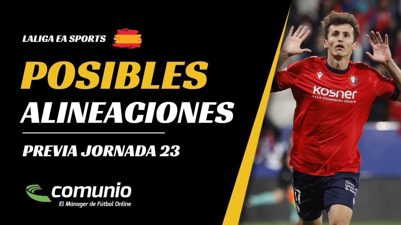 👕🔮 La Previa de la JORNADA 23 de LaLiga (Posibles alineaciones) - YouTube