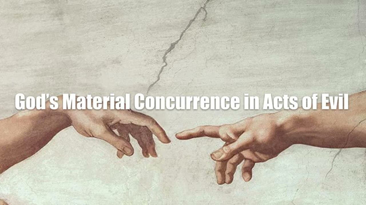 God's Material Concurrence in Acts of Evil [Scriptum #17]