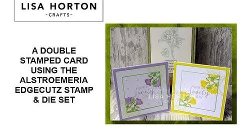 DAWN USES THE ALSTROEMERIA EDGECUTZ STAMP & DIE SET TO CREATE A BEAUTIFUL DOUBLE STAMPED CARD