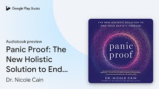 Panic Proof: The New Holistic Solution to End… by Dr. Nicole Cain · Audiobook preview