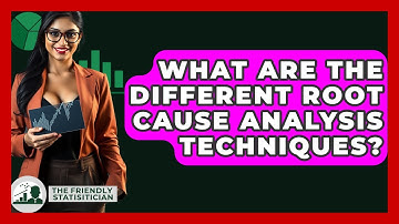 What Are The Different Root Cause Analysis Techniques? - The Friendly Statistician