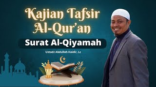 Tafsir Jalalain : Al-Qur'an Surat Al Qiyamah [75] Ayat 1-19 | Ustadz Abdullah Haidir, Lc