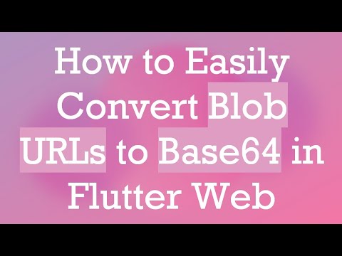 How to Easily Convert Blob URLs to Base64 in Flutter Web