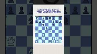 CATUR TEKNIK TIK TAK YANG MENGGEMPARKAN #catur #belajarcatur #chess #gambit #pembukaancatur