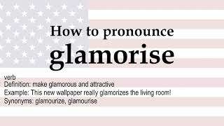 How to pronounce 'glamorise' + meaning