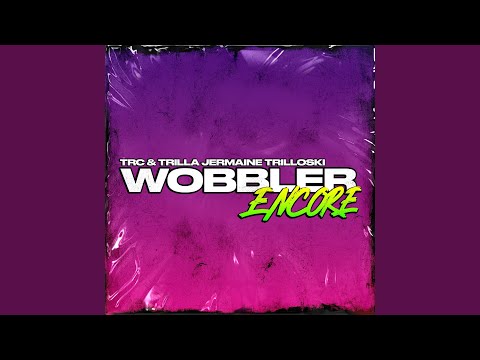 Wobbler Encore