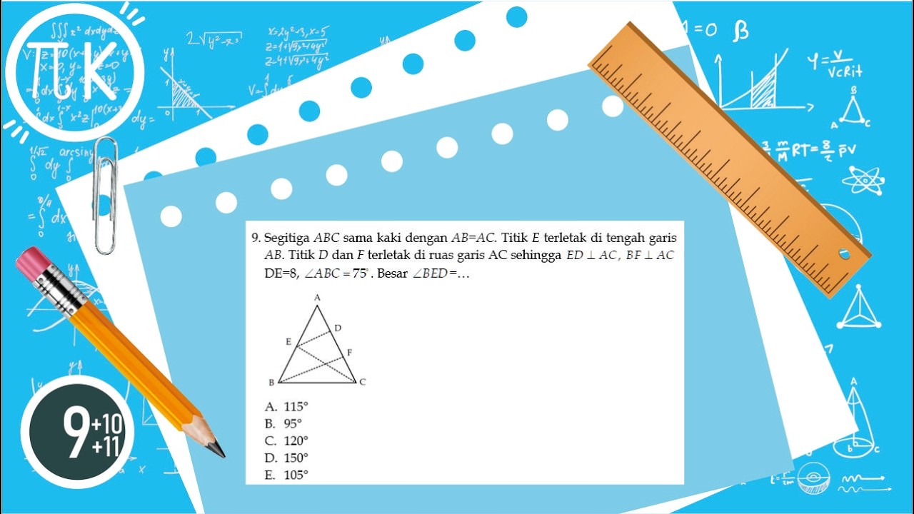 Segitiga ABC sama kaki dengan AB=AC. Titik E terletak di tengah garis AB. Titik D dan F terletak...