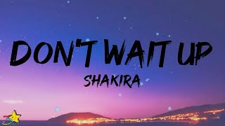 Shakira - Don't Wait Up (Lyrics) Resimi