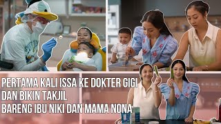 Issa Pertama Kali Ke Dokter Gigi dan Bikin Takjil Buat Buka Puasa Bareng Ibu Nikita