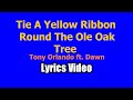 Tie a yellow ribbon round the ole oak tree  tony orlando lyrics