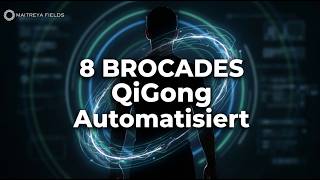 8 Brocades QiGong Automatisiert / Energetisch Programmiertes Audio / Maitreya Reiki®