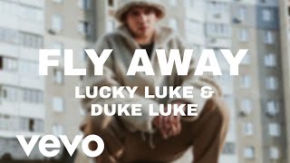 LUCKY LUKE & DUKE LUKE - FLY AWAY (MUSIC VIDEO)