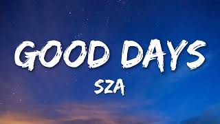 SZA - Good Days (Lyrics)