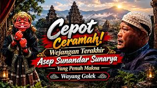 DAKWAH CEPOT ILMU HATE🔴 CERAMAH TERAKHIR ASEP SUNANDAR SUNARYA YG PENUH MAKNA ⁉️Wayang Golek