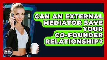 Can An External Mediator Save Your Co-founder Relationship? - Founders Supporting Founders
