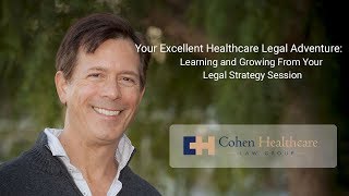 Your Excellent Healthcare Legal Adventure: Learning and Growing From Your Legal Strategy Session