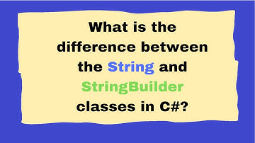 What is the difference between string and StringBuilder in C#?