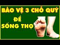 3 Chỗ Qúy Gía Nhất Của Cơ Thể Cần Bảo Vệ Để Kéo Dài Tuổi Thọ I KDO