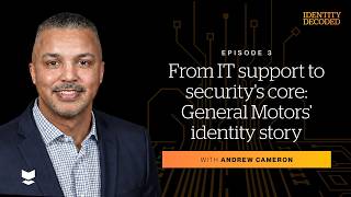 From IT support to security's core: General Motors' identity story
