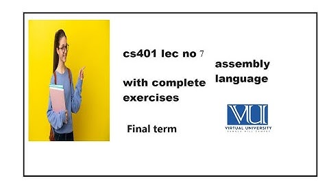 cs401 lecture no 7|cs401 assembly language lecture no 7|cs401 lec 7 vu