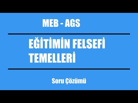 11) MEB - AGS : Eğitimin Felsefi Temelleri - Felsefe Alanları, Akımları ve Eğitim Felsefeleri V