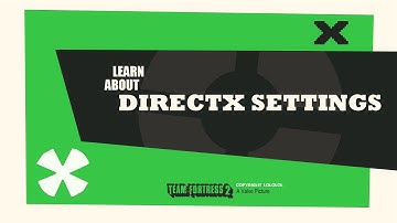 Guide to DirectX Settings in Team Fortress 2