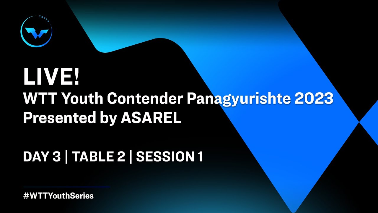 LIVE! | T2 | Day 3 | WTT Youth Contender Panagyurishte 2023 presented ...