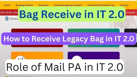 Bag Receive in IT 2.0 | Role of Mail PA in IT 2.0