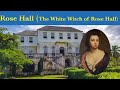 Rose Hall Great House (The story of the White Witch of Rose Hall)