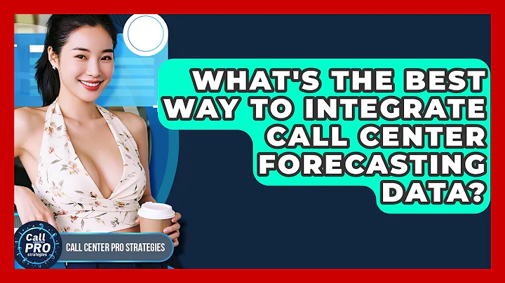 What's The Best Way To Integrate Call Center Forecasting Data? - Call Center Pro Strategies