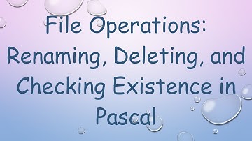File Operations: Renaming, Deleting, and Checking Existence in Pascal