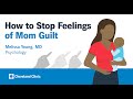 How to Shut Down Feelings of 'Mom Guilt' | Melissa Young, MD