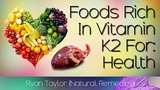 Foods Rich in: Vitamin K2