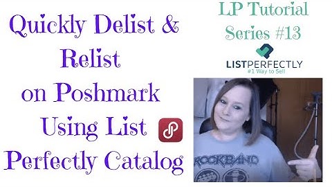 Quickly Delist & Relist on Poshmark Using List Perfectly Catalog | LP Series #13