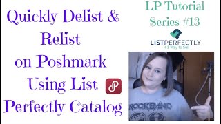 Quickly Delist & Relist on Poshmark Using List Perfectly Catalog | LP Series #13