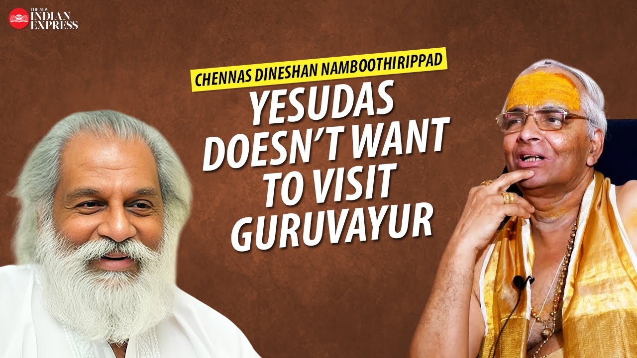 'Yesudas has not submitted any request' - Chennas Dineshan Namboothiripad | Guruvayur Temple | TNIE